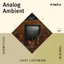 Analog Ambient: Chillwave Minimal Easy Listening